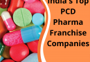India’s Top PCD Pharma Franchise Companies